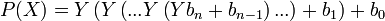 P(X) = Y\left(Y\left(...Y\left(Yb_n + b_{n-1}\right)...\right)+b_1\right)+b_0\,