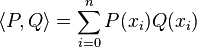 \langle P , Q\rangle = \sum_{i = 0}^n P(x_i)Q(x_i)