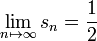 \lim_{n \mapsto \infty}s_n=\frac{1}{2}