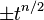 \pm t^{n/2}