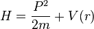H=\frac{P^2}{2m}+V(r)