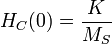 H_C(0) = \frac{K}{M_S}