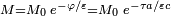 \scriptstyle M = M_0 \;e^{-\varphi/\varepsilon} = M_0\; e^{-\tau a/\varepsilon c}