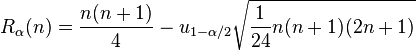 R_\alpha(n) = \frac{n(n+1)}{4}- u_{1-\alpha/2}\sqrt{\frac{1}{24}n(n+1)(2n+1)}