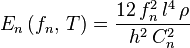 E_{n}\,(f_{n} \text{, } T) = {{12 \,f_{n}^2 \,l^4 \,\rho} \over {h^2 \,C_{n}^2}}