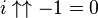 i \uparrow\uparrow -1 = 0