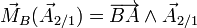 \vec{M}_{B}(\vec{A}_{2/1}) = \overrightarrow{BA} \wedge \vec{A}_{2/1}