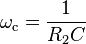 \omega_\mathrm{c} = \frac{1}{R_2 C} 