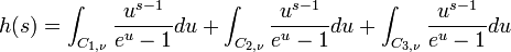  h(s) = \int_{C_{1, \nu}} \frac{u^{s-1}}{e^u - 1} du + \int_{C_{2, \nu}} \frac{u^{s-1}}{e^u-1}du + \int_{C_{3, \nu}} \frac{u^{s-1}}{e^u-1}du \,\!