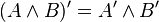 (A \land B)' = A' \land B'