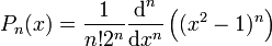 P_n(x)=\frac{1}{n! 2^n}\frac{\textrm{d}^n}{\textrm{d}x^n}\left((x^2-1)^n\right)