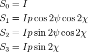  \begin{align} S_0 &= I \\ S_1 &= I p \cos 2\psi \cos 2\chi\\ S_2 &= I p \sin 2\psi \cos 2\chi\\ S_3 &= I p \sin 2\chi \end{align} 