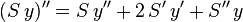 (S\,y)'' = S\,y'' + 2\,S'\,y' + S''\,y