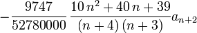 -{\frac {9747}{ 52780000}}\,{\frac {10\,{n}^{2}+40\,n+39}{ \left( n+4 \right)  \left(  n+3 \right) }}a_{n+2}