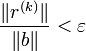 \frac{\|r^{(k)} \|}{\|b\|} < \varepsilon