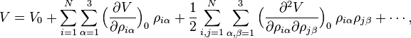  V = V_0 + \sum_{i=1}^N \sum_{\alpha=1}^3 \Big(\frac{\partial V}{\partial \rho_{i\alpha}}\Big)_0\; \rho_{i\alpha} + \frac{1}{2}  \sum_{i,j=1}^N \sum_{\alpha,\beta=1}^3 \Big( \frac{\partial^2 V}{\partial \rho_{i\alpha}\partial\rho_{j\beta}}\Big)_0 \;\rho_{i\alpha}\rho_{j\beta} + \cdots, 