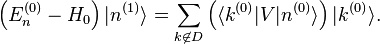  \left(E_n^{(0)} - H_0 \right) |n^{(1)}\rang = \sum_{k \not\in D} \left(\langle k^{(0)}|V|n^{(0)} \rangle \right) |k^{(0)}\rang. 
