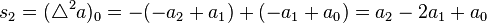 s_2 = (\triangle^2 a)_0 = -(-a_2+a_1)+(-a_1+a_0) = a_2-2a_1+a_0