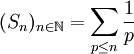 (S_n)_{n\in\mathbb{N}} = \sum_{p \leq n} \frac{1}{p}