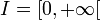 I=\left[0,+\infty \right[
