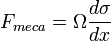    F_{meca}=\Omega\frac{d \sigma}{dx} 