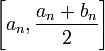 \left[ a_n , \frac{a_n+b_n}{2} \right] 