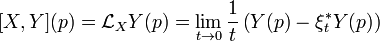 [X,Y](p) ={\mathcal L}_XY(p)=\lim_{t\to 0} \frac1t\left(Y(p)-\xi_t^*Y(p)\right)