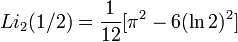 Li_{2}(1/2) = {1 \over 12}[\pi^2-6(\ln 2)^2]
