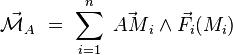  \vec{\mathcal{M}}_A \ = \  \sum_{i=1}^n \ \vec{AM}_i \wedge \vec{F}_i(M_i) 
