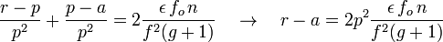 \frac{r-p}{p^2} + \frac{p-a}{p^2} = 2 \frac{\epsilon\,f_o\,n}{f^2(g+1)} \quad \to \quad r-a=2 p^2 \frac{\epsilon\,f_o\,n}{f^2(g+1)}