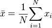\bar x =\dfrac{1}{N}{\displaystyle \sum_{i=1}^N x_i}