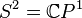 S^2=\mathbb CP^1