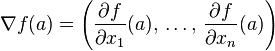 \nabla f(a) = \left(\frac{\partial f}{\partial x_1}(a),\, \dots,\, \frac{\partial f}{\partial x_n}(a) \right)