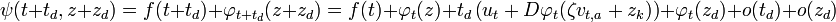 \psi(t + t_d, z+z_d) = f(t + t_d) + \varphi_{t+t_d}(z+z_d) = f(t) + \varphi_t(z) + t_d\left(u_t + D\varphi_t(\zeta v_{t,a} + z_{k})\right) + \varphi_t(z_d) + o(t_d) + o(z_d) \;