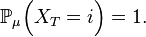  {\mathbb P}_{\mu}\Big(X_T=i\Big)=1. 