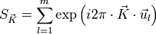 S_{\vec{K}} = \sum_{l = 1}^m \exp \left ( i 2 \pi \cdot \vec{K} \cdot \vec{u}_l \right )