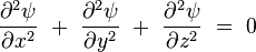  \frac{\partial^2 \psi}{\partial x^2} \ + \ \frac{\partial^2 \psi}{\partial y^2} \ + \ \frac{\partial^2 \psi}{\partial z^2} \ =   \ 0 