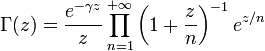\Gamma(z) = \frac{e^{-\gamma z}}{z} \prod_{n=1}^{+\infty} \left(1 + \frac{z}{n}\right)^{-1} e^{z/n}