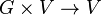 G\times V\rightarrow V