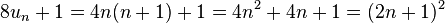 8u_n + 1 = 4n(n+1) +1 = 4n^2 + 4n + 1 = (2n + 1)^2\;