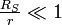 \textstyle  \frac{R_S}{r} \ll 1