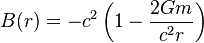 B(r)=-c^2 \left(1-\frac{2Gm}{c^2 r}\right)