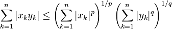 \sum_{k=1}^n |x_k y_k| \leq \left( \sum_{k=1}^n |x_k|^p \right)^{1/p} \left( \sum_{k=1}^n |y_k|^q \right)^{1/q}