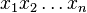 x_1x_2\ldots x_n