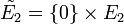 \tilde{E_2} = \{0\} \times E_2