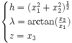 \begin{cases} h = (x_1^2 + x_2^2)^{\frac{1}{2}}\\ \lambda = \mathrm{arctan}(\frac{x_2}{x_1})\\ z = x_3\end{cases}