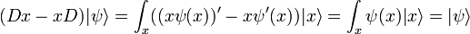  (D x - x D) |\psi\rangle = \int_x  ( (x \psi(x))' - x \psi'(x) ) |x\rangle = \int_x \psi(x) |x\rangle = |\psi\rangle \,