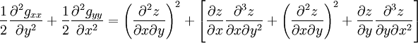  \frac12 \frac{\partial^2 g_{xx}}{\partial y^2}+\frac12 \frac{\partial^2 g_{yy}}{\partial x^2} =\left(\frac{\partial^2 z}{\partial x\partial y}\right)^2 +\left[\frac{\partial z}{\partial x}\frac{\partial^3 z}{\partial x\partial y^2} +\left(\frac{\partial^2 z}{\partial x\partial y}\right)^2 +\frac{\partial z}{\partial y}\frac{\partial^3 z}{\partial y\partial x^2}\right] 