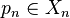 p_n\in X_n