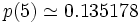 p(5) \simeq 0.135178 